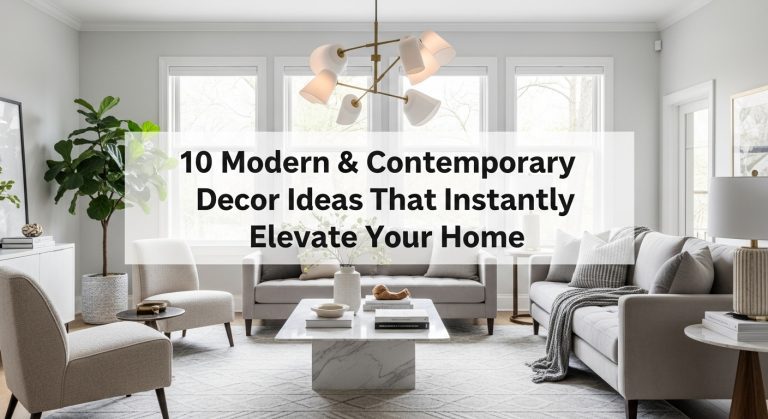 10 Modern & Contemporary Decor Ideas That Instantly Elevate Your Home